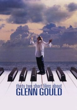 Thirty Two Short Films About Glenn Gould