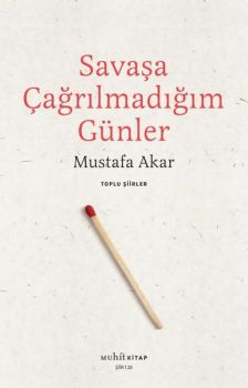 Savaşa Çağrılmadığım Günler - Toplu Şiirler