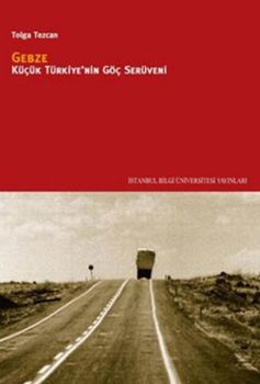Gebze - Küçük Türkiye'nin Göç Serüveni