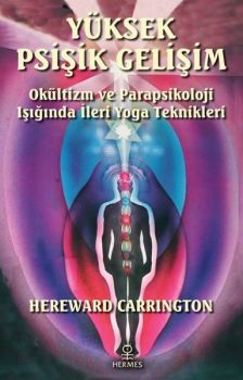 Yüksek Psişik Gelişim - Okültizm ve Parapsikoloji Işığında İleri Yoga Teknikleri