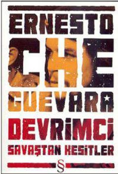 Ernesto Che Guevara - Devrimci Savaştan Kesitler