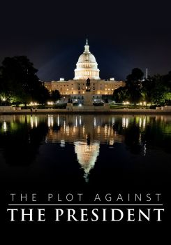 The Plot Against the President