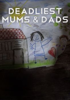 Deadliest Mums & Dads
