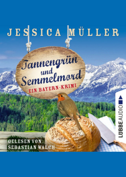 Tannengrün und Semmelmord - Ein Bayern-Krimi - Hauptkommissar Hirschberg, Band 5