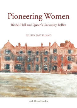 Pioneering Women: Riddel Hall and Queens University Belfast