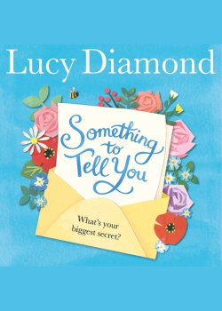 Something to Tell You: The perfect feel-good read from the bestselling author of The Beach Cafe
