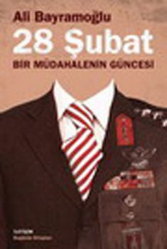 28 Şubat ; Bir Müdahalenin Güncesi