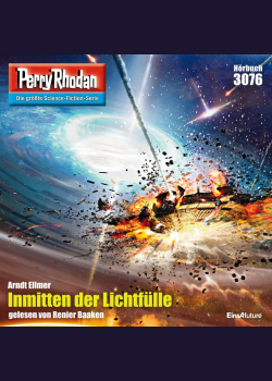 Perry Rhodan 3076: Inmitten der Lichtfülle: Perry Rhodan-Zyklus "Mythos"