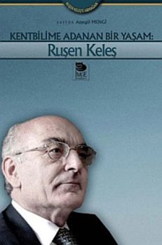 Kentbilime Adanan Bir Yaşam:Ruşen Keleş