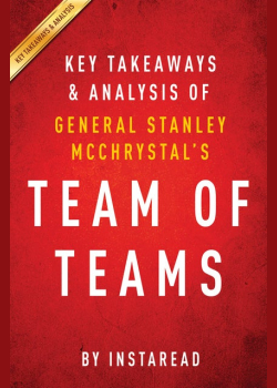 Team of Teams by General Stanley McChrystal | Key Takeaways & Analysis: New Rules of Engagement for a Complex World