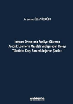 İnternet Ortamında Faaliyet Gösteren Aracılık Edenlerin Mesafeli Sözleşmeden Dolayı Tüketiciye Karşı