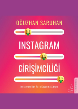 Instagram Girişimciliği: Instagramdan Para Kazanma Sanatı