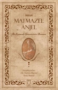Matmazel Anjel-Bir Osmanlı Ermenisinin Romanı