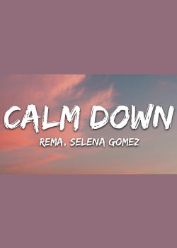 Rema, Selena Gomez - Calm Down (Lyrics)