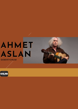 Ahmet Aslan - Geberiyorum I Na-Mükemmel © 2015 Kalan Müzik