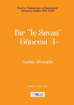 Bir İç Savaş Güncesi  1 - Parti'yi Proletaryayı ve Komünizmi Savunma Yazıları 1991 - 2000