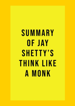 Summary of Jay Shetty's Think Like A Monk