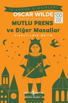 Mutlu Prens ve Diğer Masallar - Kısaltılmış Metin - İş Çocuk Klasikleri