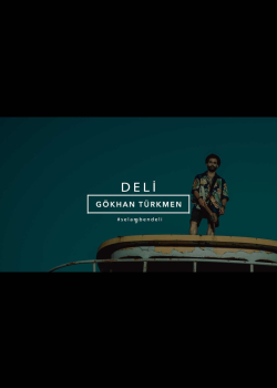 Deli [Official Video - Gökhan Türkmen #7 #iyiyaşa