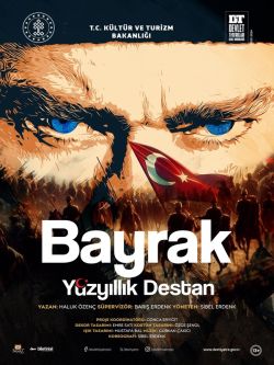 YÜZYILLIK DESTAN "BAYRAK"