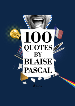 100 Quotes by Blaise Pascal