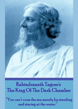 The King Of The Dark Chamber: "You can't cross the sea merely by standing and staring at the water."