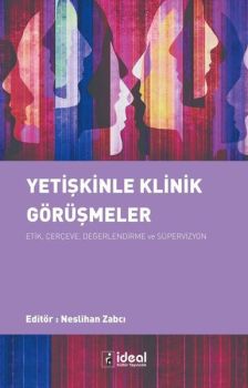Yetişkinle Klinik Görüşmeler: Etik ÇerçeveDeğerlendirme ve Süpervizyon