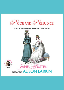 Pride and Prejudice: With Songs from Regency England