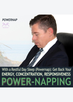Power-Napping: Get Your Energy, Concentration and Responsiveness Back - with a Restful Day Sleep (Powernap)