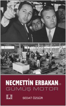 Necmettin Erbakan ve Gümüş Motor