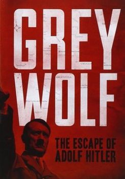 Grey Wolf: The Escape of Adolf Hitler