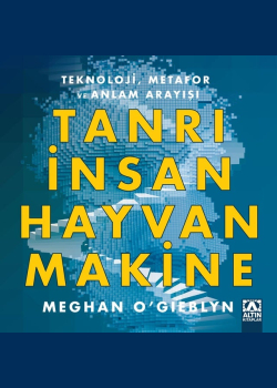Tanrı, İnsan, Hayvan, Makine