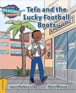 Cambridge Reading Adventures Tefo and the Lucky Football Boots Gold Band