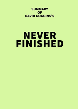 Summary of David Goggins's Never Finished