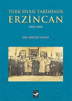 Türk Siyasi Tarihinde Erzincan 1923-1960