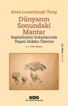 Dünyanın Sonundaki Mantar - Kapitalizmin Enkazlarında Yaşam İmkanı Üzerine