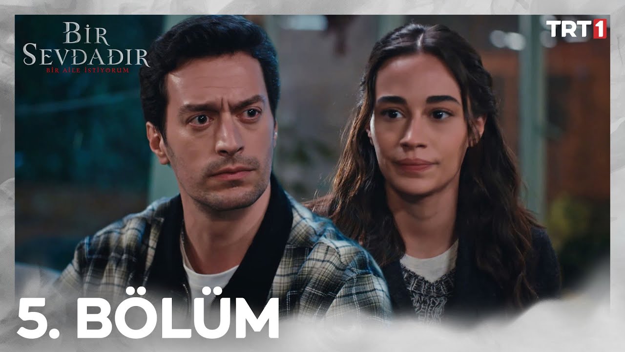 Bir Sevdadır 5. Bölüm