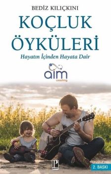 Koçluk Öyküleri - Hayatın İçinden Hayata Dair