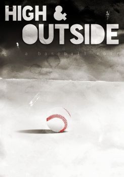 High & Outside: A Baseball Noir