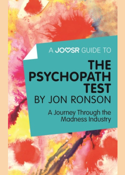 A Joosr Guide to... The Psychopath Test by Jon Ronson: A Journey Through the Madness Industry