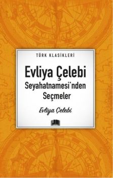 Evliya Çelebi Seyahatnamesi'nden Seçmeler - Türk Klasikleri