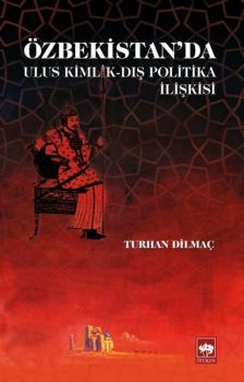 Özbekistan'da Ulus Kimlik-Dış Politika İlişkisi