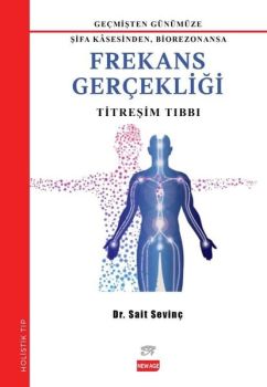 Frekans Gerçekliği: Titreşim Tıbbı - Geçmişden Günümüze Şifa Kasesinden Biorezonansa
