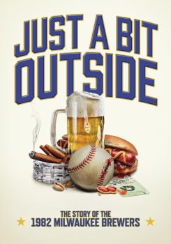 Just a Bit Outside: The Story of the 1982 Milwaukee Brewers