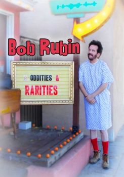 Bob Rubin: Oddities and Rarities