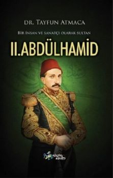 Bir İnsan ve Sanatçı Olarak Sultan II. Abdülhamid