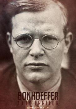 Bonhoeffer: Holy Traitor