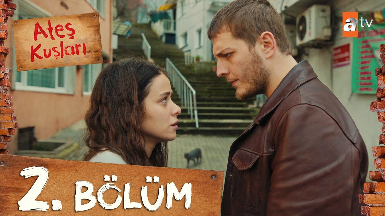 Ateş Kuşları 2. Bölüm