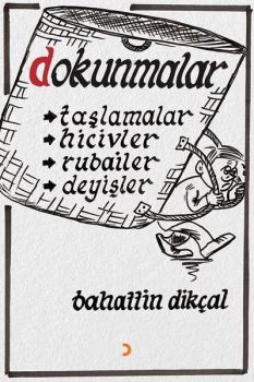 Dokunmalar: Taşlamalar-Hicivler-Rubailer-Deyişler