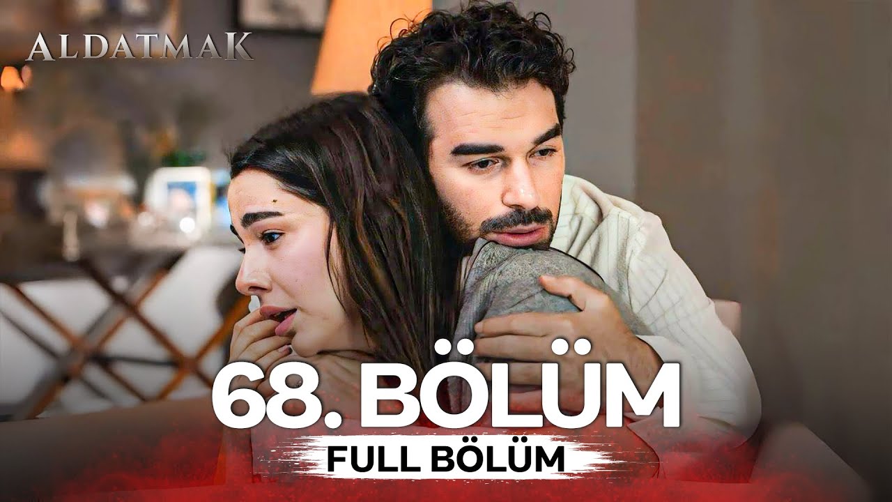 Aldatmak 68.Bölüm